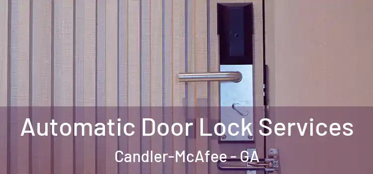 Automatic Door Lock Services Candler-McAfee - GA