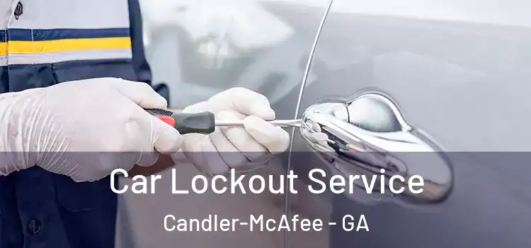 Car Lockout Service Candler-McAfee - GA