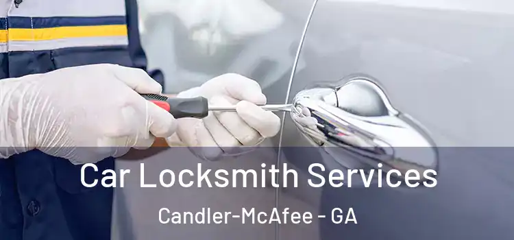 Car Locksmith Services Candler-McAfee - GA