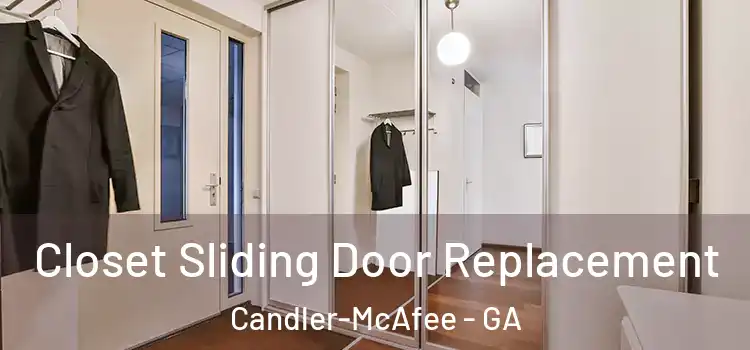 Closet Sliding Door Replacement Candler-McAfee - GA