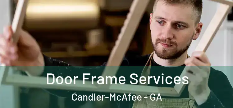Door Frame Services Candler-McAfee - GA