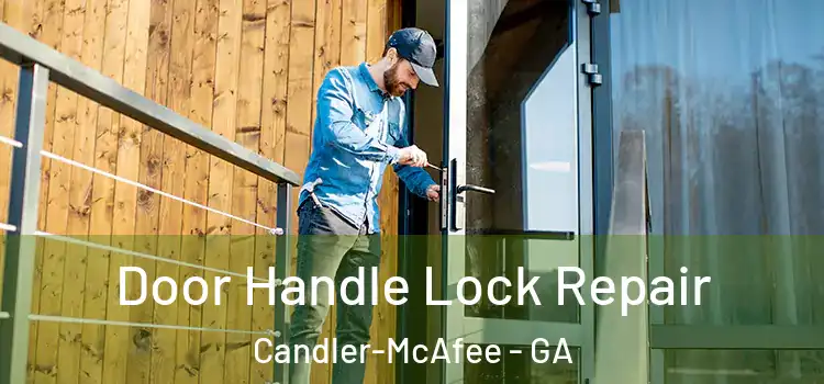 Door Handle Lock Repair Candler-McAfee - GA