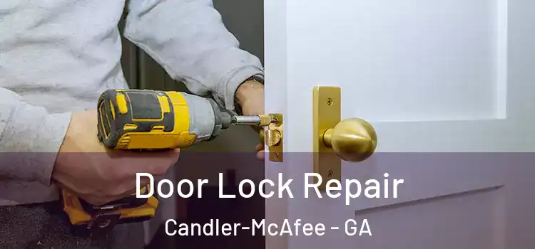Door Lock Repair Candler-McAfee - GA