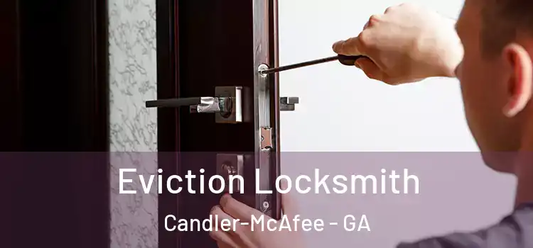 Eviction Locksmith Candler-McAfee - GA