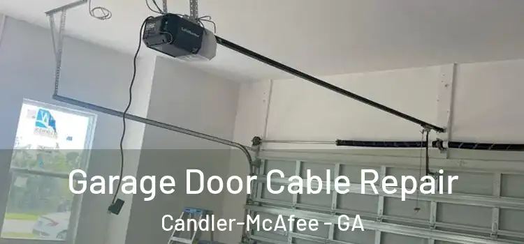  Garage Door Cable Repair Candler-McAfee - GA