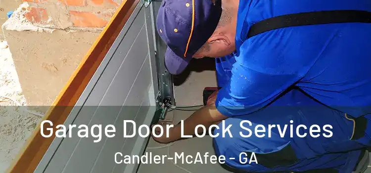 Garage Door Lock Services Candler-McAfee - GA