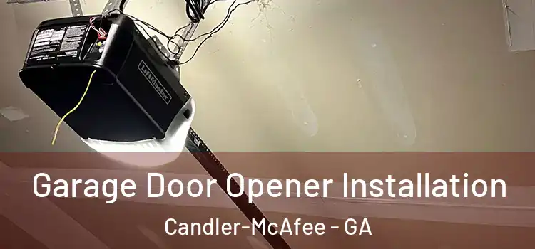  Garage Door Opener Installation Candler-McAfee - GA
