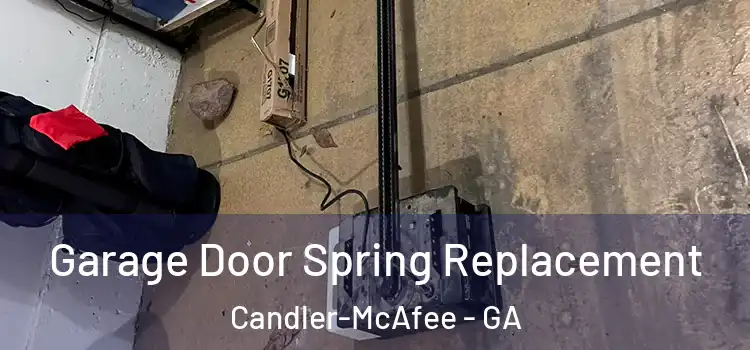  Garage Door Spring Replacement Candler-McAfee - GA