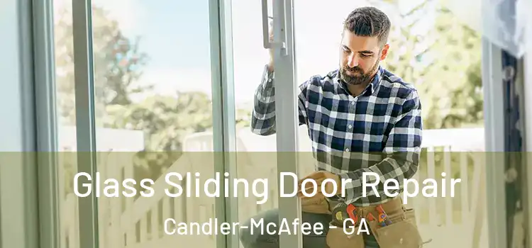 Glass Sliding Door Repair Candler-McAfee - GA