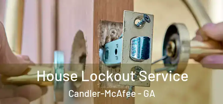 House Lockout Service Candler-McAfee - GA