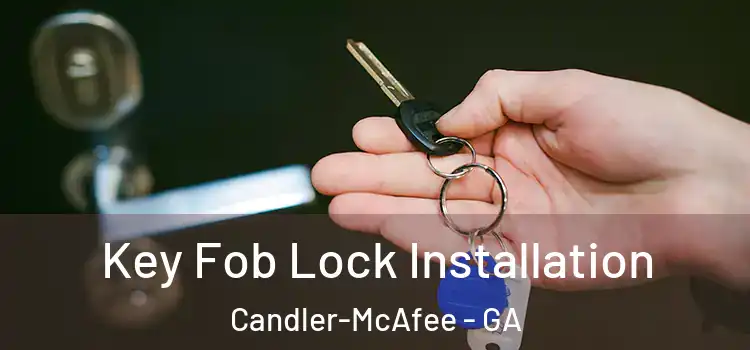 Key Fob Lock Installation Candler-McAfee - GA