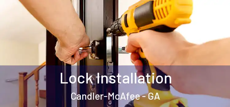 Lock Installation Candler-McAfee - GA