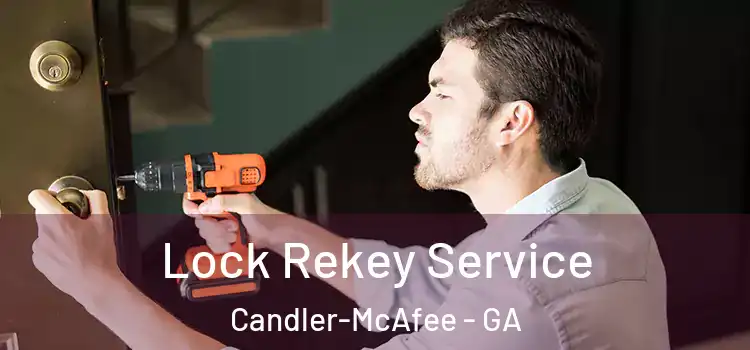Lock Rekey Service Candler-McAfee - GA