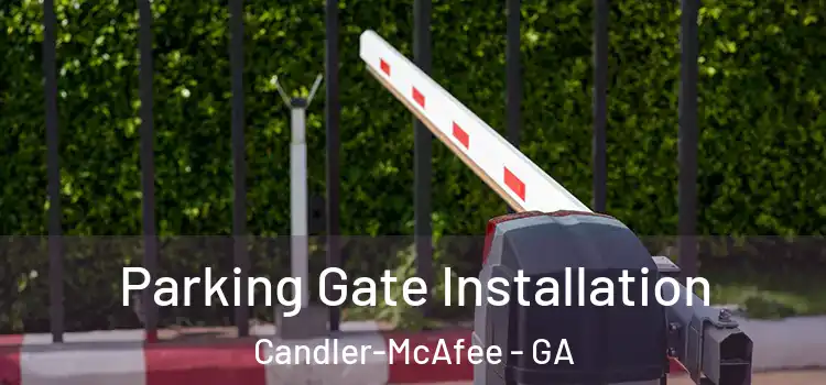 Parking Gate Installation Candler-McAfee - GA