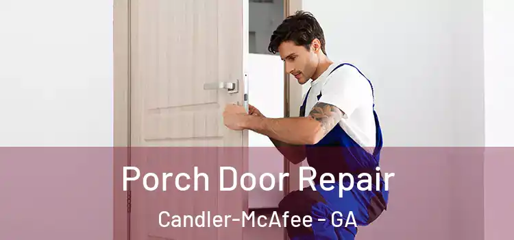  Porch Door Repair Candler-McAfee - GA