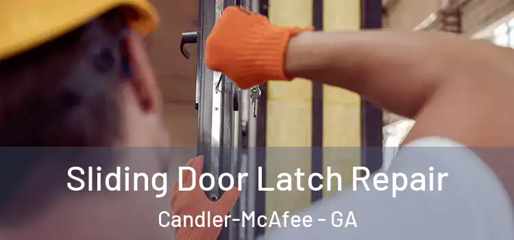 Sliding Door Latch Repair Candler-McAfee - GA