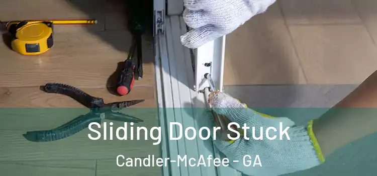 Sliding Door Stuck Candler-McAfee - GA