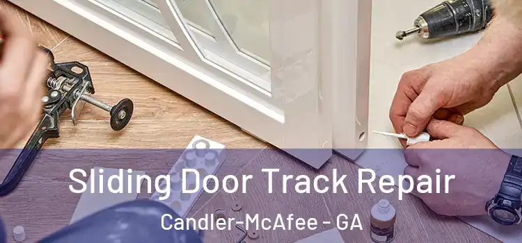 Sliding Door Track Repair Candler-McAfee - GA