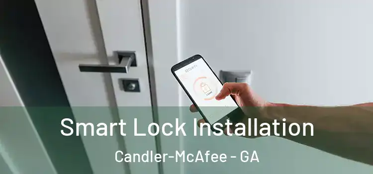Smart Lock Installation Candler-McAfee - GA