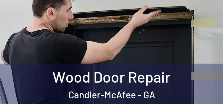 Wood Door Repair Candler-McAfee - GA